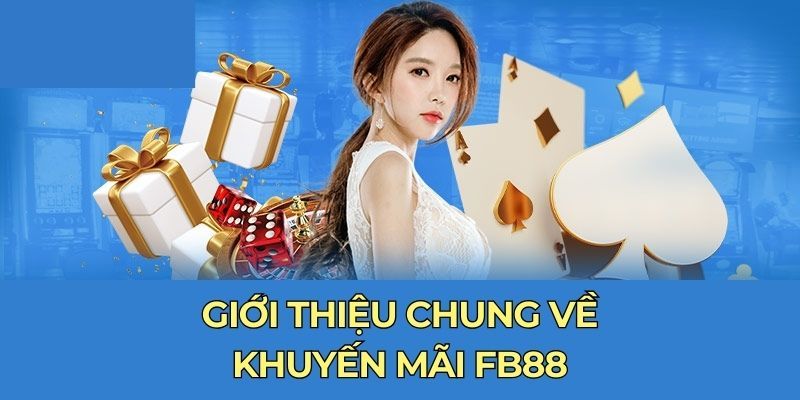 Giới thiệu đôi nét về khuyến mãi nạp đầu FB88